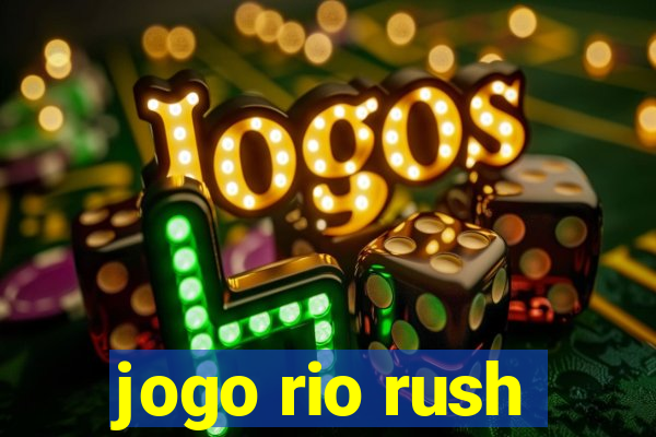 jogo rio rush